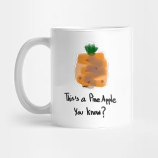 Pine Apple you know? Mug